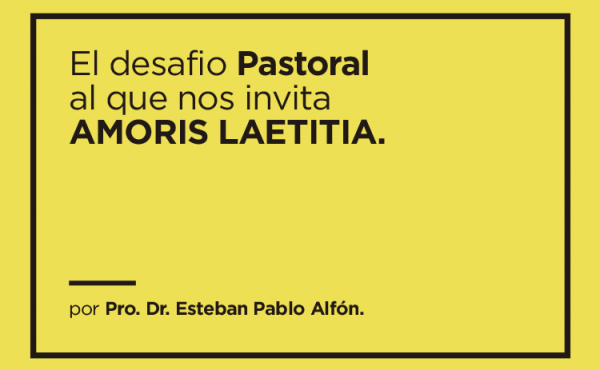 El desafío pastoral al que nos invita “Amoris laetitia”