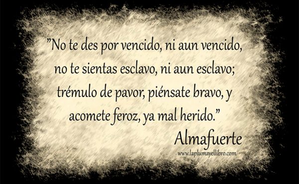 “No te des por vencido, ni aun vencido”